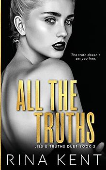 All The Truths: A Dark New Adult Romance (Lies & Truths Duet, Band 2)