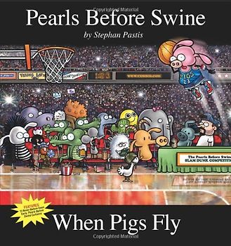When Pigs Fly: A Pearls Before Swine Collection - Pastis, Stephan