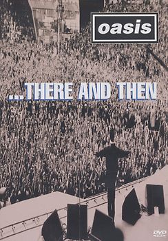 Oasis - ... There and Then