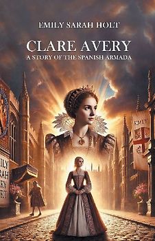 Clare Avery A Story of the Spanish Armada