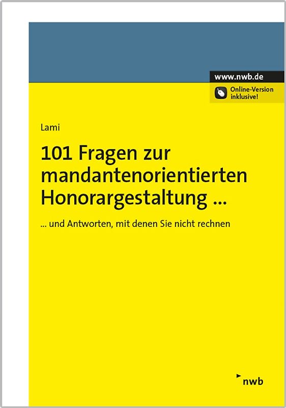 101 Fragen zur mandantenorientierten Honorargestaltung: und Antworten, mit denen Sie nicht rechnen - Lami, Stefan