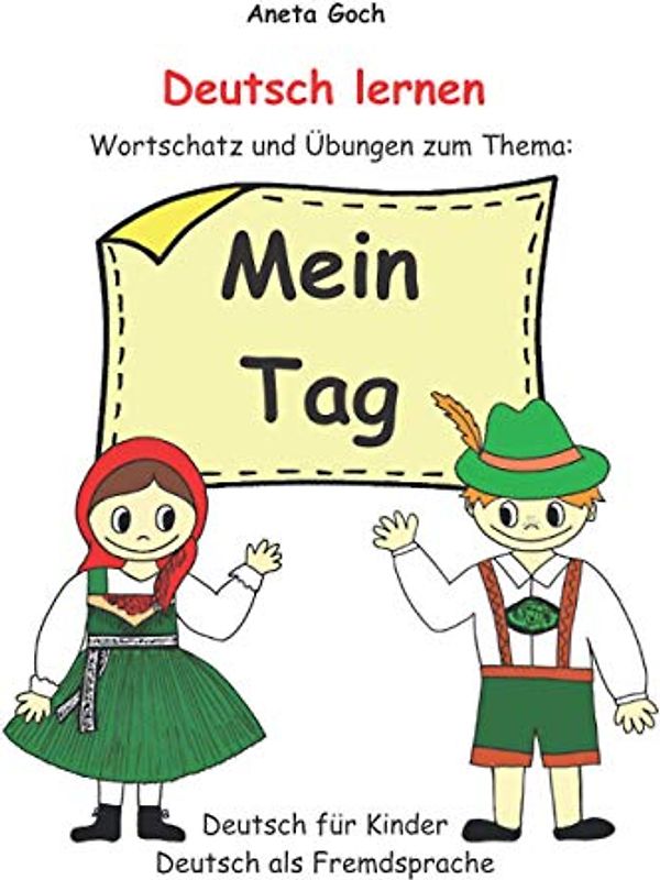 Deutsch lernen. Wortschatz und Übungen zum Thema: Mein Tag. Deutsch für Kinder. Deutsch als Fremdsprache.