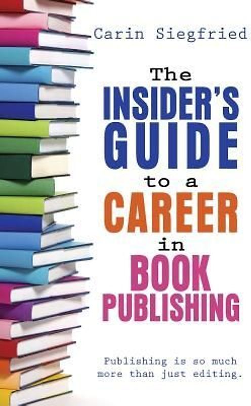 The Insider's Guide to Career in Book Publishing