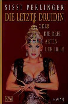 Die letzte Druidin oder die drei Arten der Liebe