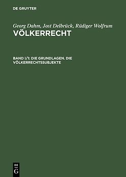 Georg Dahm; Jost Delbrück; Rüdiger Wolfrum: Völkerrecht / Die Grundlagen. Die Völkerrechtssubjekte