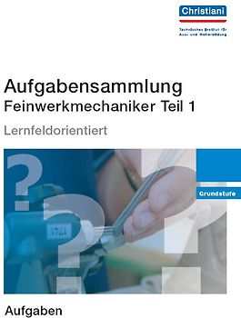 Aufgabensammlung Feinwerkmechaniker Teil 1