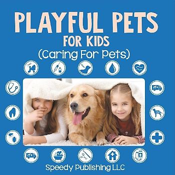 Playful Pets For Kids (Caring For Pets)