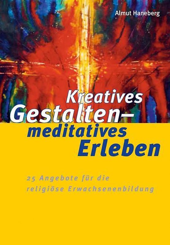 Kreatives Gestalten - meditatives Erleben