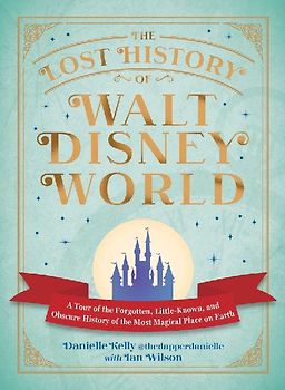 The Lost History of Walt Disney World