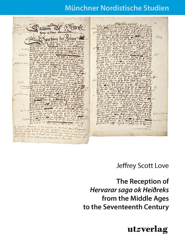 The Reception of »Hervarar saga ok Heiðreks« from the Middle Ages to the Seventeenth Century
