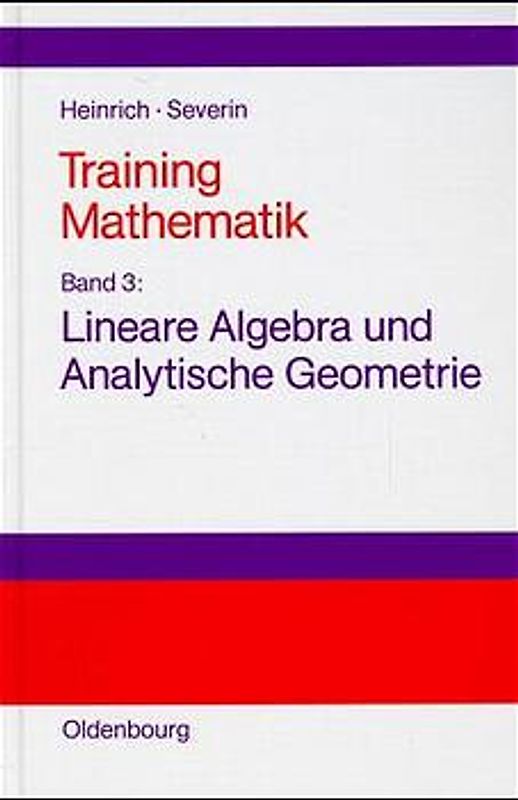 Gert Heinrich; Thomas Severin: Training Mathematik / Lineare Algebra und Analytische Geometrie