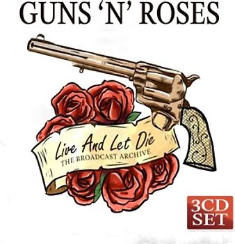 Guns N' Roses - Live And Let Die/The Broadcast Archive [3 CDs]