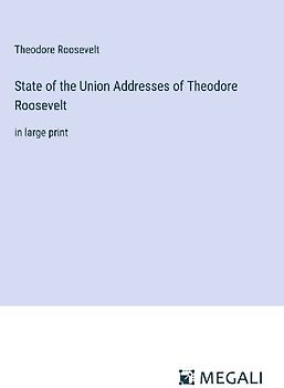 State of the Union Addresses of Theodore Roosevelt