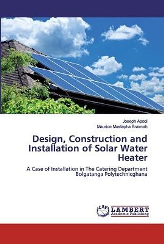 Design, Construction and Installation of Solar Water Heater