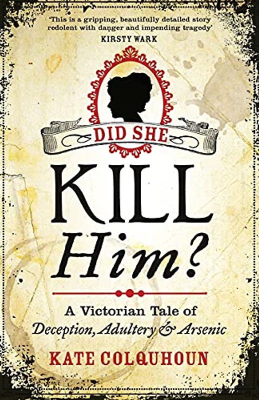 Did She Kill Him?: A Victorian tale of deception, adultery and arsenic