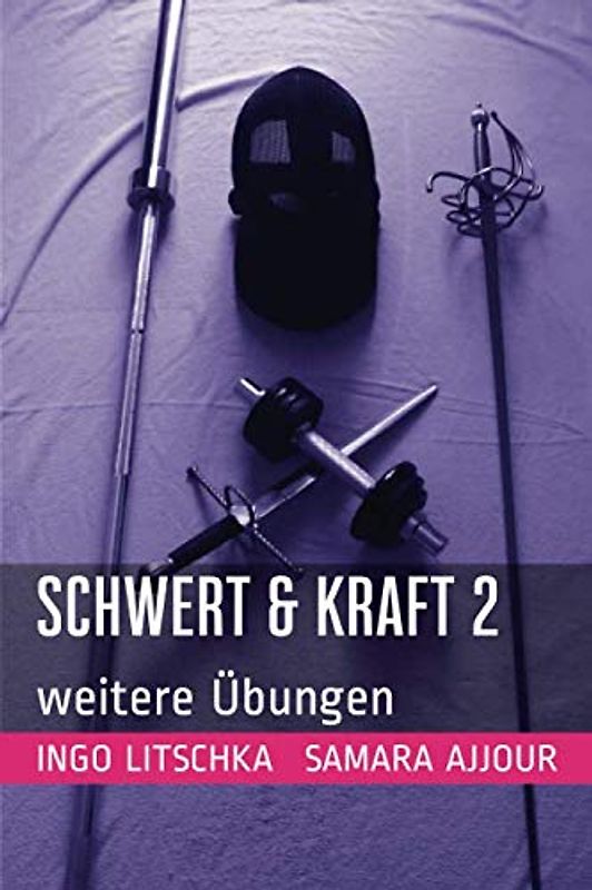 Schwert & Kraft 2: weitere Übungen (Schwert und Kraft Serie, Band 2)