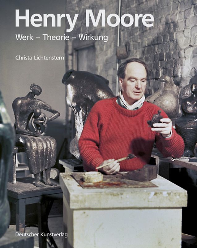 Henry Moore. Werk - Theorie - Wirkung