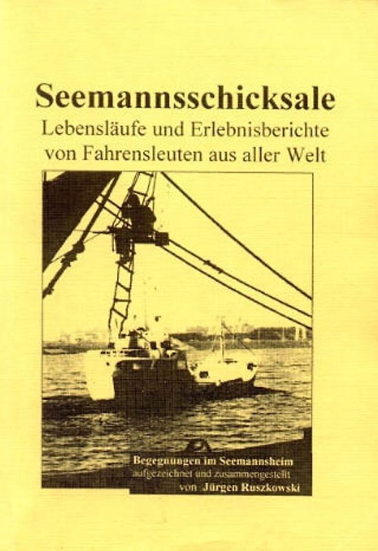 Seemannsschicksale / Lebensläufe und Erlebnisberichte