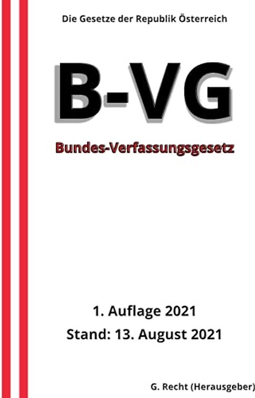 Bundes-Verfassungsgesetz (B-VG), 1. Auflage 2021