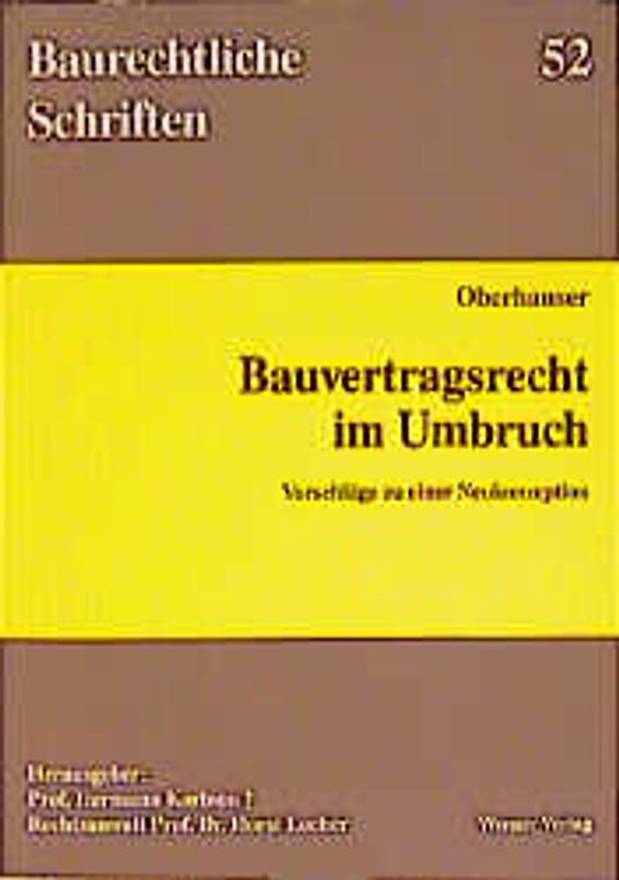 Bauvertragsrecht im Umbruch - Vorschläge zu einer Neukonzeption