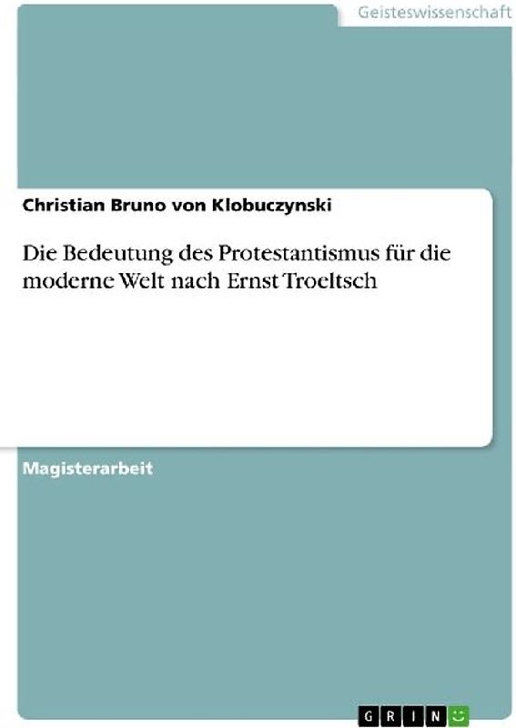 Die Bedeutung des Protestantismus für die moderne Welt nach Ernst Troeltsch