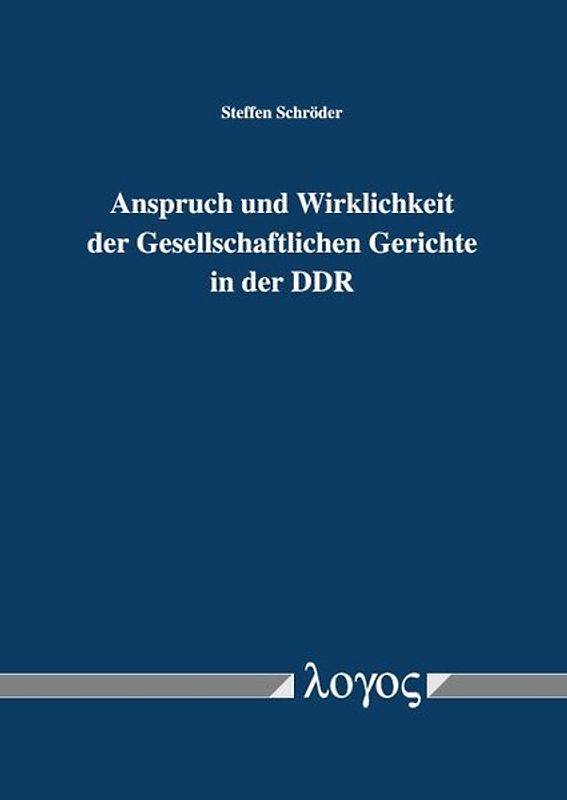 Anspruch und Wirklichkeit der Gesellschaftlichen Gerichte in der DDR
