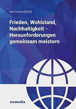 Frieden, Wohlstand, Nachhaltigkeit - Herausforderungen gemeinsam meistern