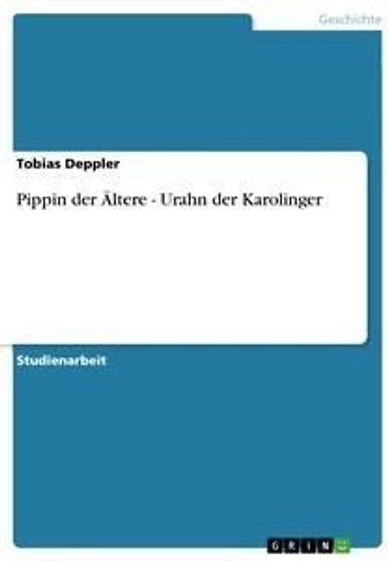 Pippin der Ältere - Urahn der Karolinger