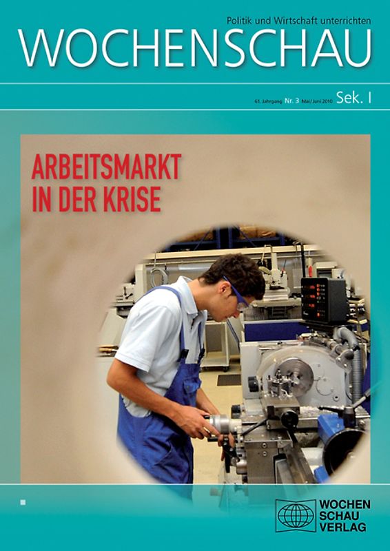 Arbeitsmarkt in der Krise. Wochenschau Sek I, 3/10