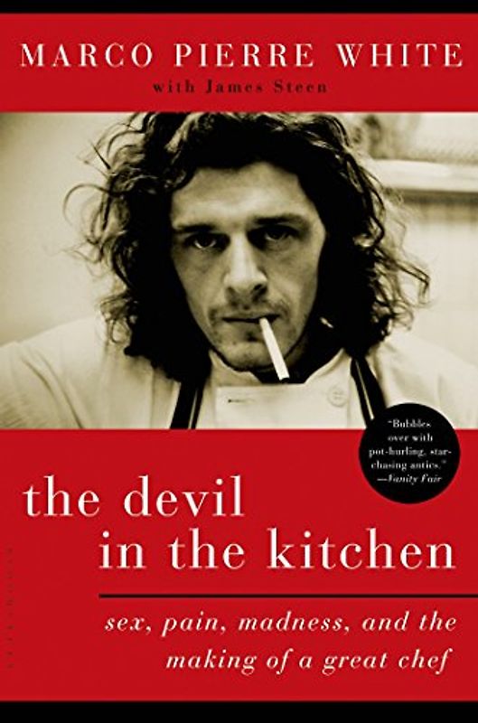The Devil in the Kitchen: Sex, Pain, Madness, and the Making of a Great Chef - Marco Pierre White