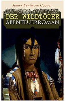 Der Wildtöter: Abenteuerroman