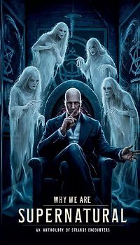 Why We Are Supernatural