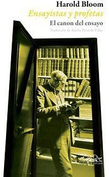 Ensayistas y profetas : el canon del ensayo