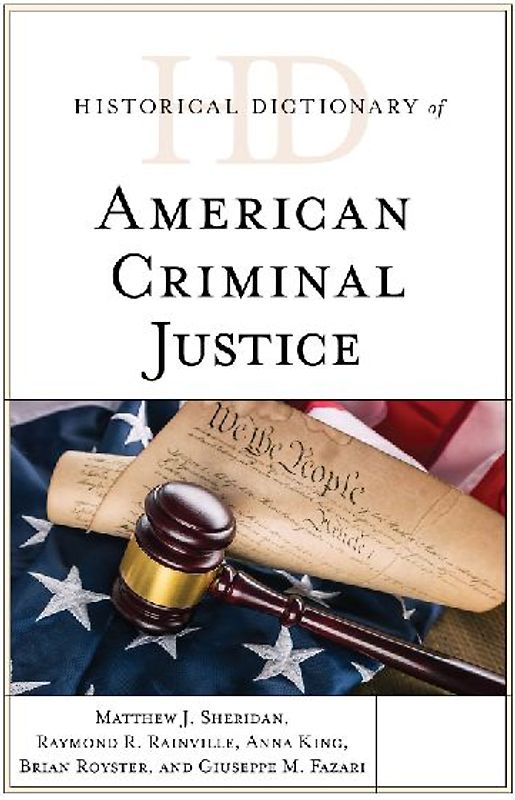Historical Dictionary of American Criminal Justice