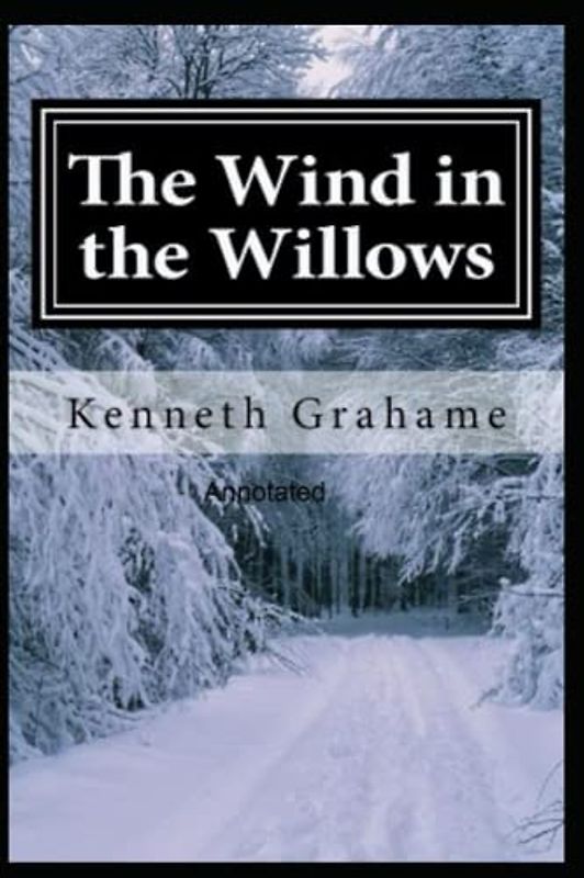 The Wind in the Willows Annotated