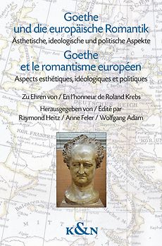 Goethe und die europäische Romantik. Goethe et le romantisme européen