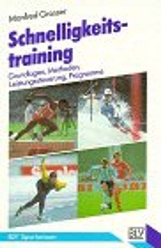 Schnelligkeitstraining. Grundlagen, Methoden, Leistungssteuerung, Programme