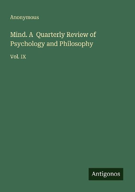 Mind. A  Quarterly Review of Psychology and Philosophy