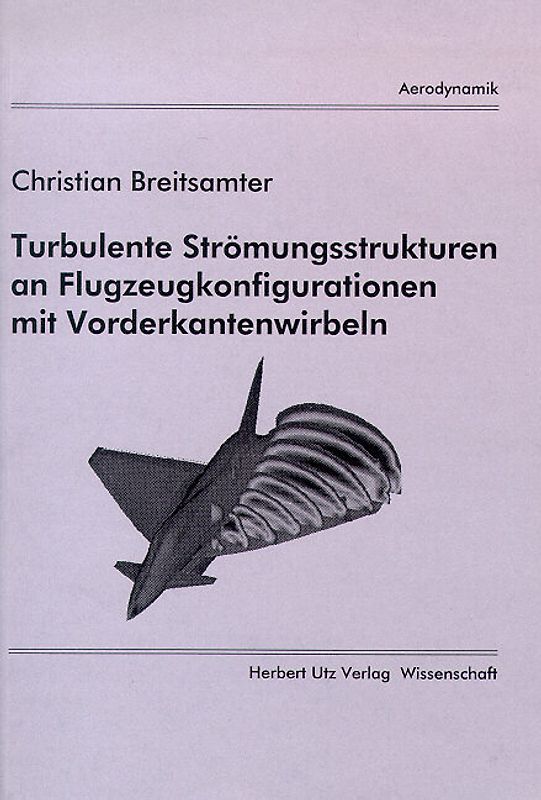Turbulente Strömungsstrukturen an Flugzeugkonfigurationen mit Vorderkantenwirbeln