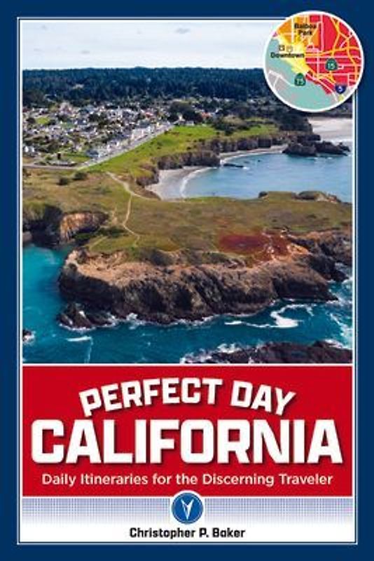 Perfect Day California: Daily Itineraries for the Discerning Traveler