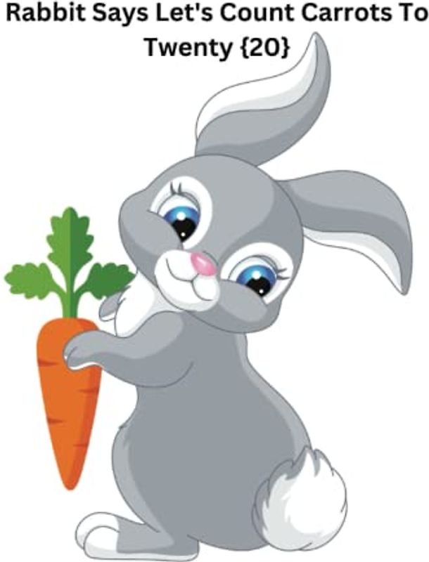 Rabbit Says Let's Count Carrots To Twenty {20}