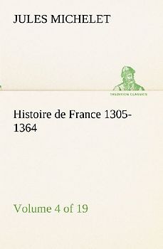 Histoire de France 1305-1364 (Volume 4 of 19)