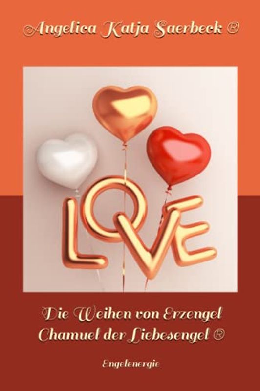 Die Weihen von Erzengel Chamuel der Liebesengel ® (Die Weihen Der Engel (R))