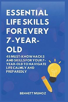 Essential Life Skills for Every 7-Year-Old