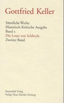 Sämtliche Werke. Historisch-Kritische Ausgabe / Gesammelte Werke / Die Leute von Seldwyla