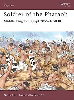 Soldier of the Pharaoh: Middle Kingdom Egypt 2055 1650 BC (Warrior) - Nic Fields