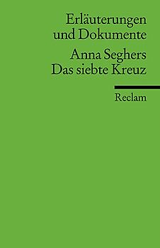 Erläuterungen und Dokumente zu Anna Seghers: Das siebte Kreuz