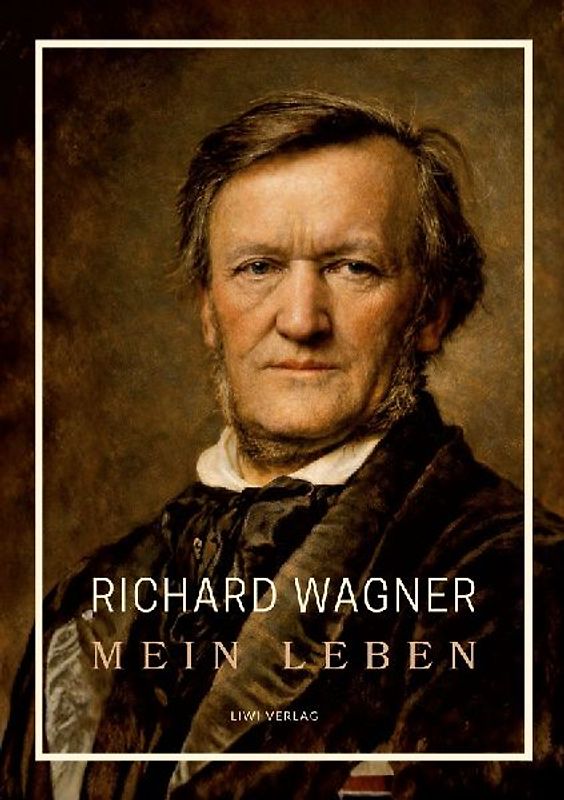 Richard Wagner: Mein Leben. Neuausgabe