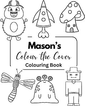 Mason’s Colour the Cover Colouring Book: Personalised Premium books for boys | 7.5 x 9.25”