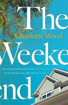 The Weekend: The international bestseller, shortlisted for the Stella Prize 2020: A Sunday Times ‘Best Books for Summer 2021’